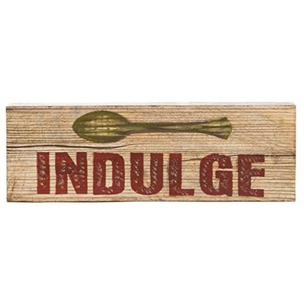 Heritage Lace 3 x 9 in. Farmhouse Indulge Wood Sign FH-024